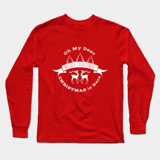 Oh my deer Christmas is here Long Sleeve T-Shirt